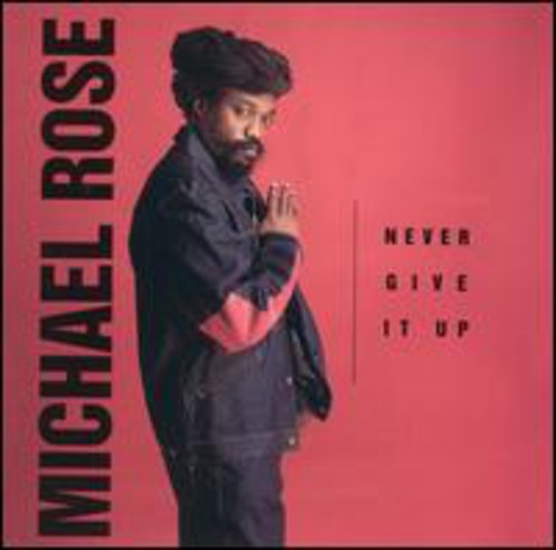 Michael Rose: Never Give It Up - COMPACT DISCS