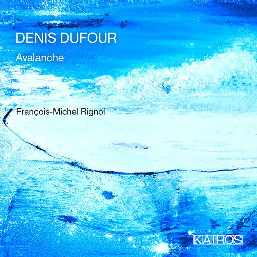 Francois-Michel Rignol: Denis Dufour: Avalanche - COMPACT DISCS