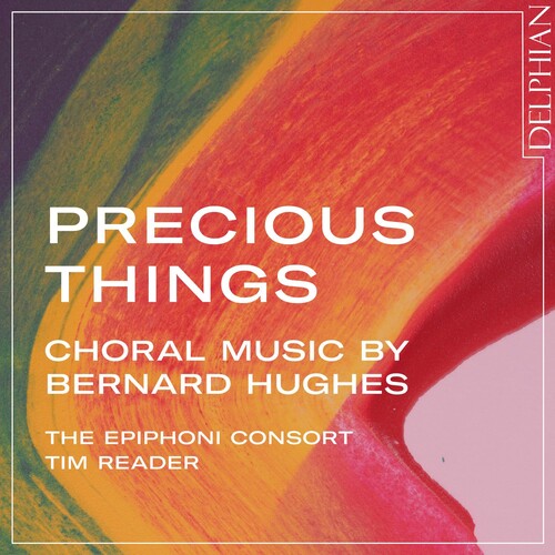 Tim Reader: Precious Things: Choral Music By Bernard Hughes - COMPACT DISCS
