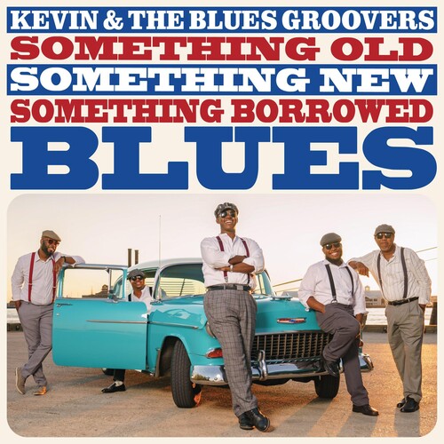 Kevin & Blues Groovers: Something Old Something New Something Borrowed Blues - COMPACT DISCS