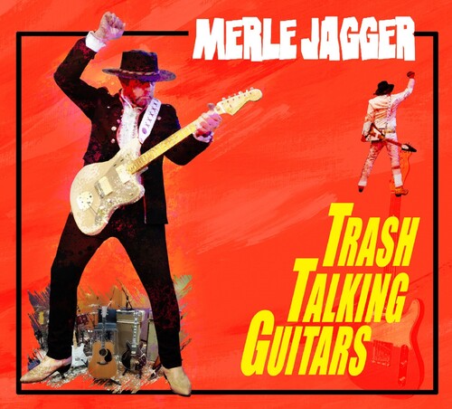 Merle Jagger: Trash Talking Guitars - COMPACT DISCS