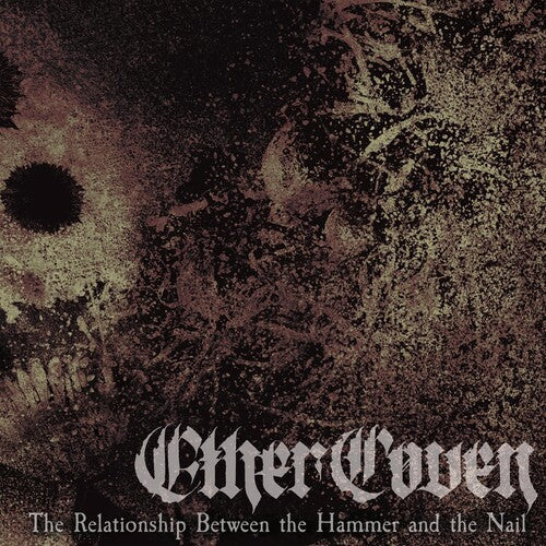 Ether Coven: The Relationship Between The Hammered And The Nail - COMPACT DISCS