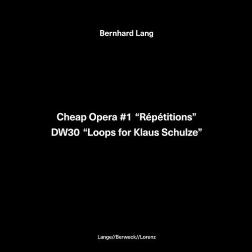 Bernhard Lang: Cheap Opera 1 Repetitions / DW30 Loops for Klaus Schulze - VINYL LP