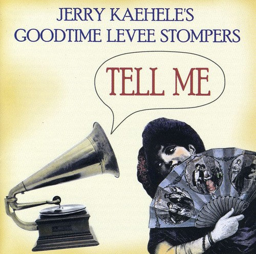 Jerry Kaehele & Goodtime Levee Stompers: Tell Me - COMPACT DISCS