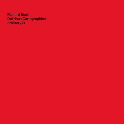 Richard Scott: Delirious Cartographies - COMPACT DISCS