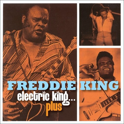 Freddie King: Electric King... Plus - COMPACT DISCS