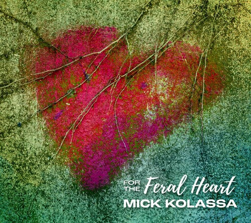 Mick Kolassa: For The Feral Heart - COMPACT DISCS