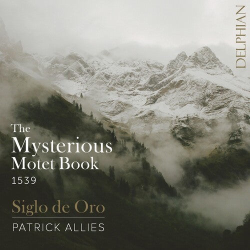 Siglo De Oro: THE MYSTERIOUS MOTET BOOK OF 1539 - COMPACT DISCS