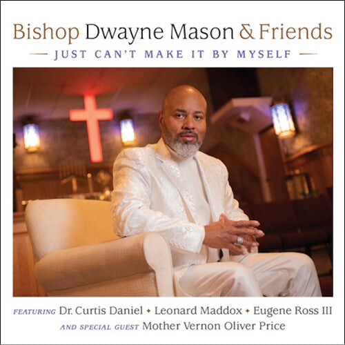 Bishop Mason & Friends: Just Can't Make It By Myself - COMPACT DISCS