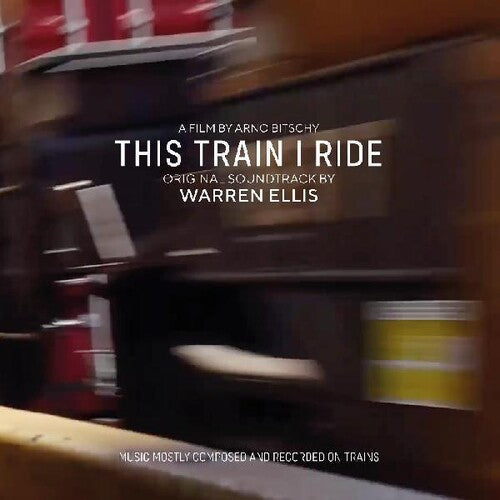 Warren Ellis: This Train I Ride (Original Motion Picture Soundtrack) - VINYL LP