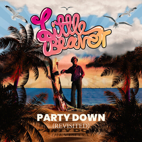 Little Beaver: Party Down (Revisited) - COMPACT DISCS