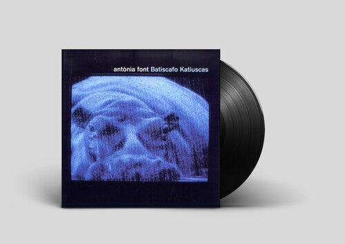 Antonia Font: Batiscafo Katiuscas - VINYL LP