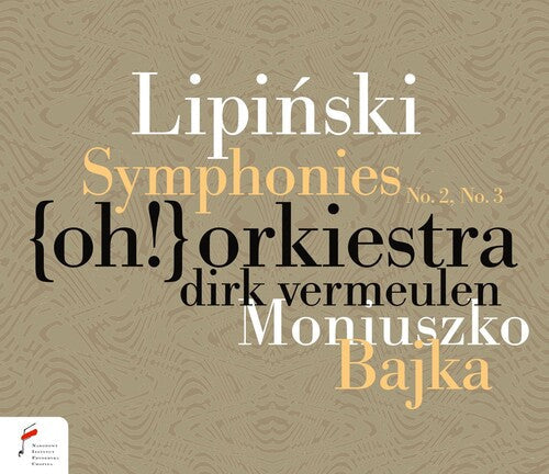 Vermeulen, Dirk / Oh Orchestra: Lipinski: Symphonies Nos. 2 And 3 & Moniuszko: Bajka - COMPACT DISCS