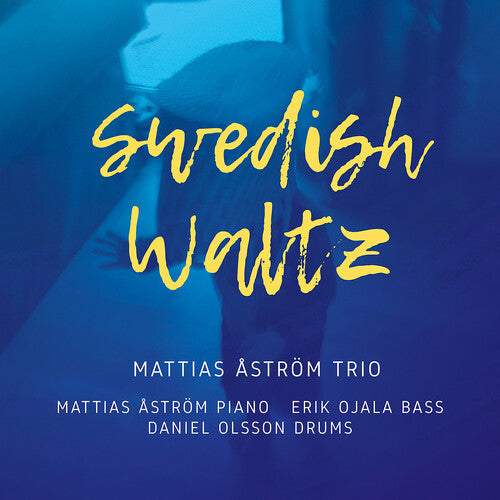 Mattias Astrom Trio: Swedish Waltz - COMPACT DISCS