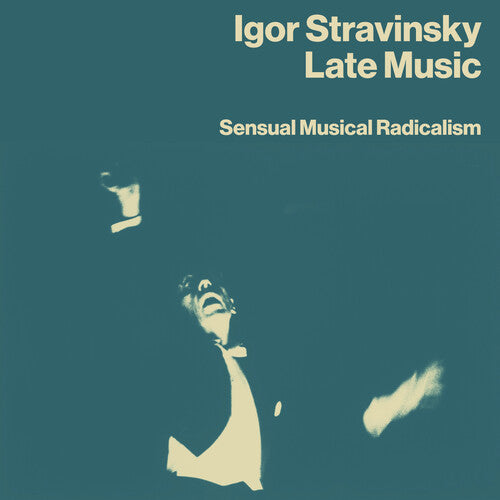 Igor Stravinsky: Late Music: Sensual Musical Radicalism - COMPACT DISCS