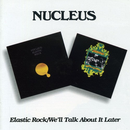 Nucleus: Elastic Rock / We'll Talk About It Later - COMPACT DISCS