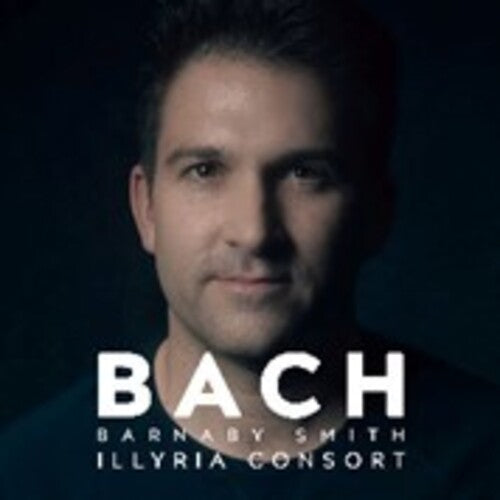 Smith, Barnaby & Illyria Consort: Barnaby Smith: Bach - COMPACT DISCS