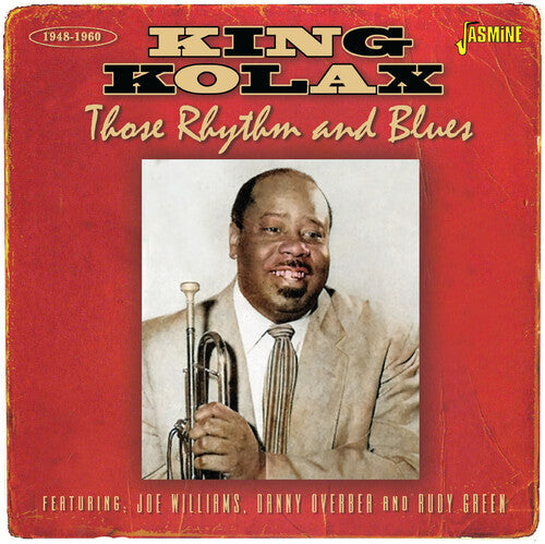 King Kolax: Those Rhythm & Blues 1948-1960 - Featuring Joe Williams, Danny Overbea & Rudy Green - COMPACT DISCS