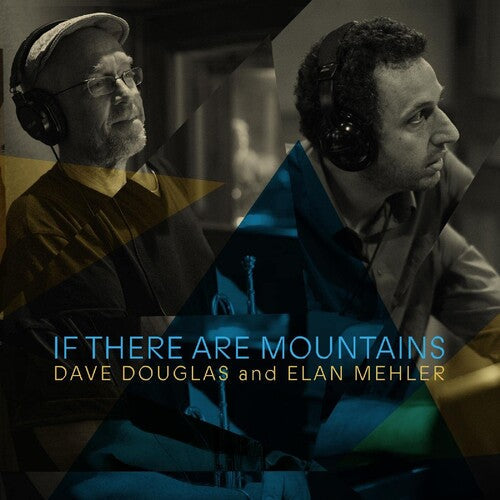 Dave Douglas and Elan Mehler: If There Are Mountains - COMPACT DISCS