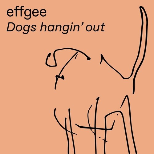 Effgee: Dogs Hangin' Out - 12-INCH SINGLE