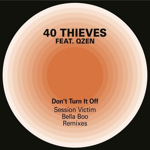 40 Thieves / Qzen: Don't Turn It Off (Session Victim And Bella Boo Remixes) - 12-INCH SINGLE