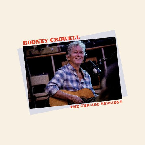 Rodney Crowell: The Chicago Sessions - COMPACT DISCS
