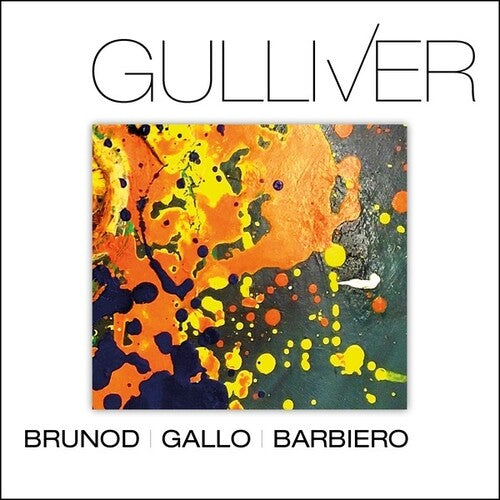 Brunod, Maurizio / Gallo, Danilo / Barbiero, Massimo: Gulliver - COMPACT DISCS