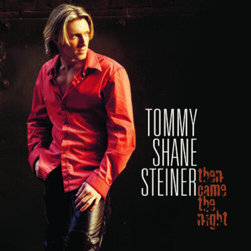 Tommy Shane Steiner: Then Came the Night - COMPACT DISCS