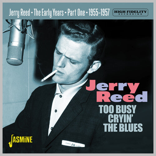 Jerry Reed: Early Years Part 1: Too Busy Cryin' The Blues 1955-1957 - COMPACT DISCS