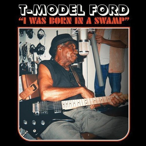 T-Model Ford: I Was Born In A Swamp - COMPACT DISCS