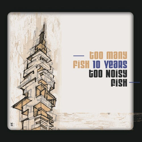 Too Noisy Fish: Too Many Fish 10 Years - COMPACT DISCS