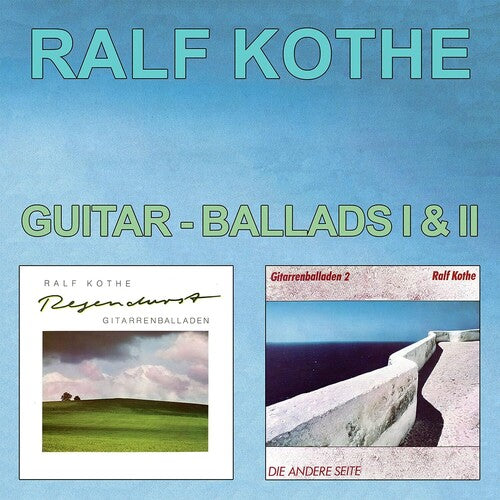 Ralf Kothe: Guitar-ballads I & Ii - COMPACT DISCS