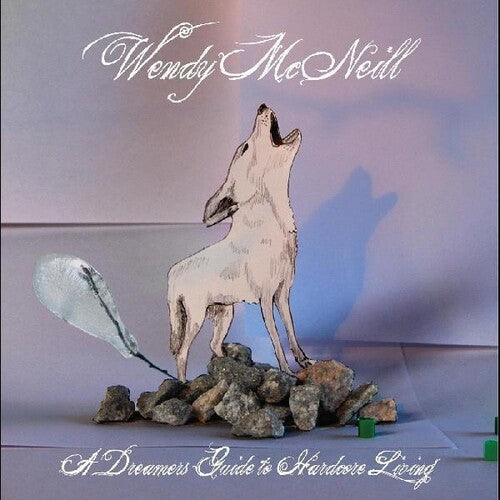 Wendy McNeill: A Dreamers Guide To Hardcore Living - COMPACT DISCS