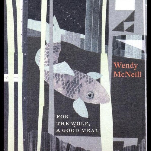 Wendy McNeill: For The Wolf A Good Meal - COMPACT DISCS