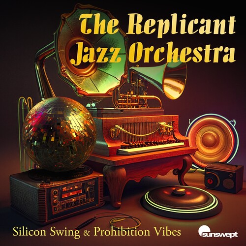 The Replicant Jazz Orchestra: Silicon Swing & Prohibition Vibes - COMPACT DISCS