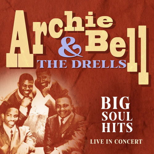 Archie Bell & the Drells: Big Soul Hits Live in Concert - COMPACT DISCS
