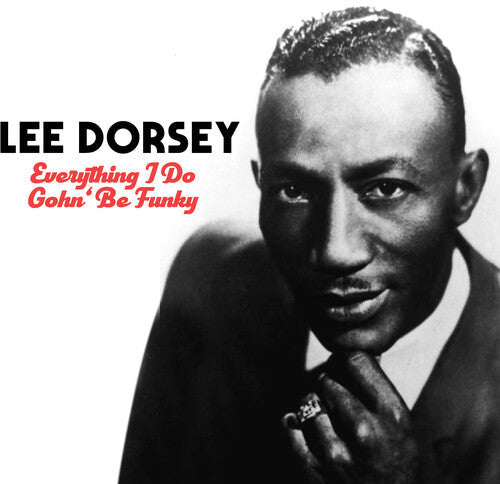 Lee Dorsey: Everything I Do Gohn Be Funky - COMPACT DISCS