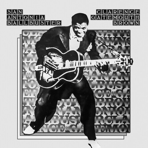 Clarence Brown Gatemouth: San Antonio Ballbuster - COMPACT DISCS