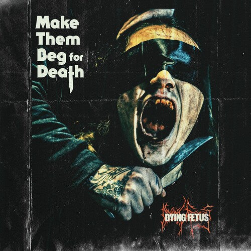 Dying Fetus: Make Them Beg For Death - COMPACT DISCS
