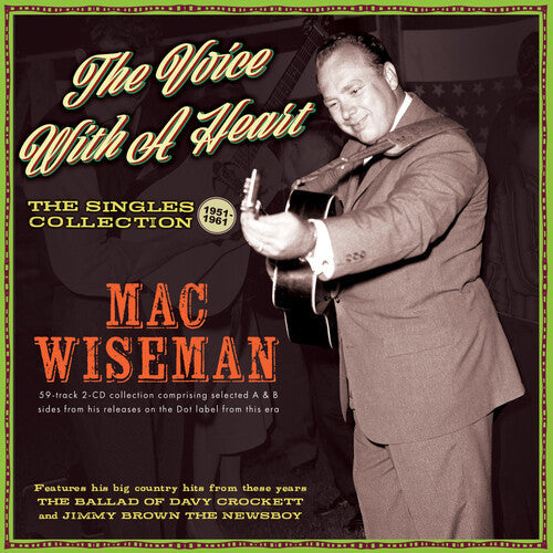 Mac Wiseman: The Voice With A Heart: The Singles Collection 1951-61 - COMPACT DISCS