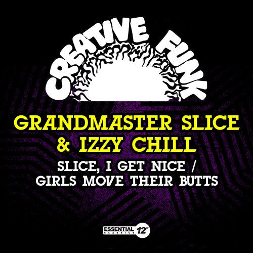 Grandmaster Slice & Izzy Chill: Slice, I Get Nice / Girls Move Their Butts - COMPACT DISCS