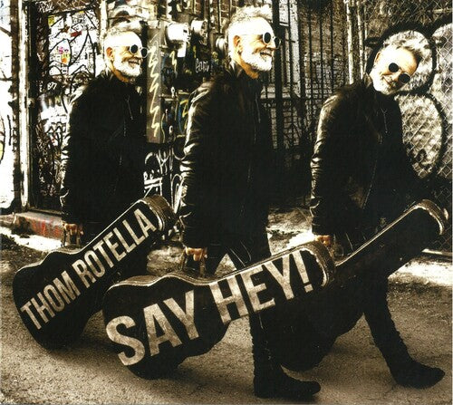 Thom Rotella: Say Hey - COMPACT DISCS