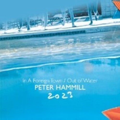 Peter Hammill: In A Foreign Town / Out Of Water 2023 - COMPACT DISCS