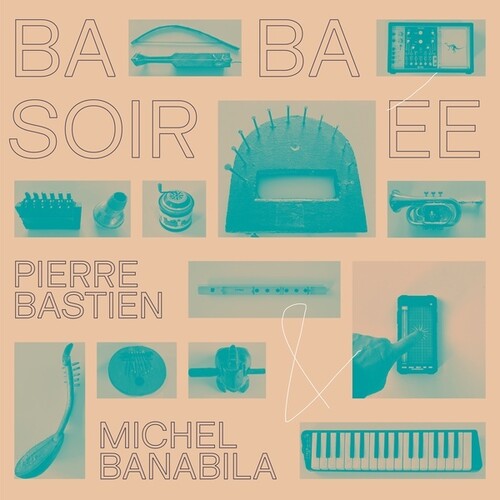Bastien, Pierre / Banabila, Michel: Baba Soiree - VINYL LP
