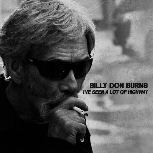 Billy Don Burns: I've Seen A Lot Of Highway - COMPACT DISCS
