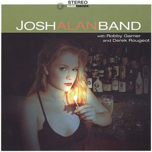 Josh Alan: Josh Alan Band with Robby Garner & Derek Rougeot - COMPACT DISCS