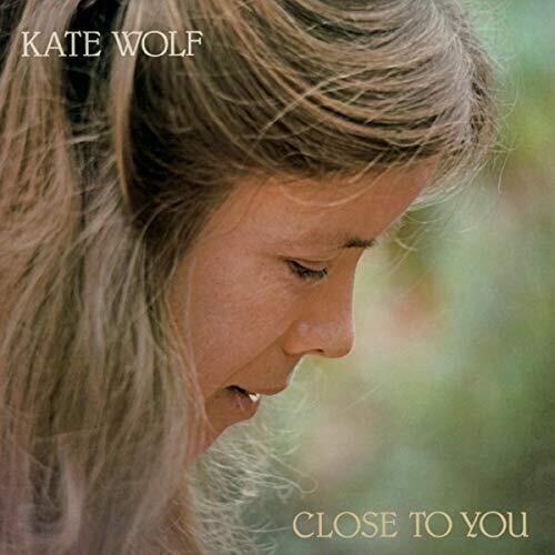 Kate Wolf: Close To You - COMPACT DISCS