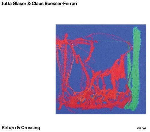 Glaser, Jutta / Boesser-Ferrari, Claus: Return And Crossing - COMPACT DISCS