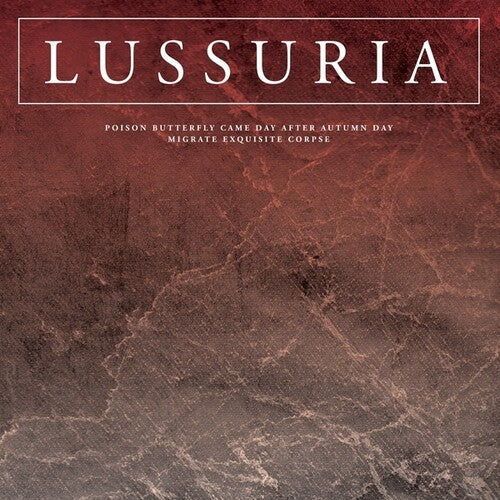 Lussuria: Poison Butterfly Came Day After Autumn Day/Migrate Exquisite Corpse - VINYL LP