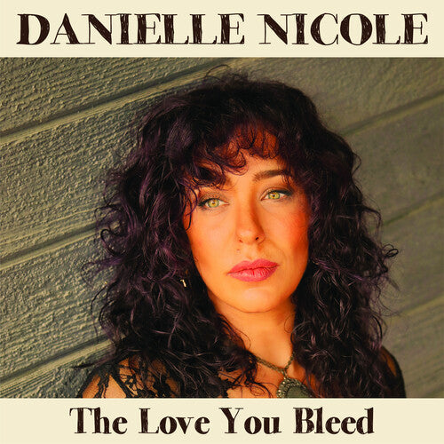 Danielle Nicole: The Love You Bleed - COMPACT DISCS